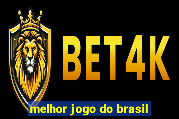 melhor jogo do brasil