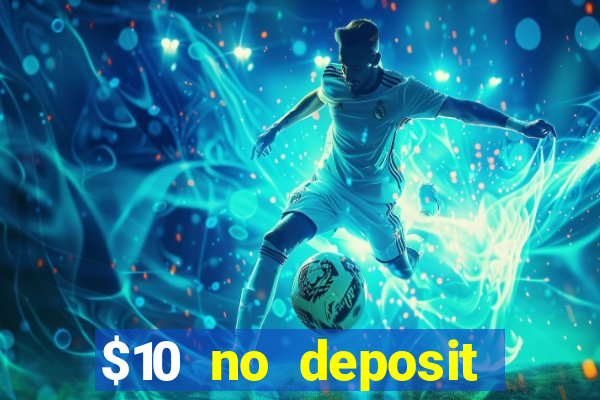 $10 no deposit mobile casino 2017