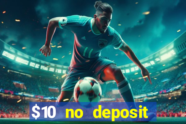 $10 no deposit mobile casino 2017