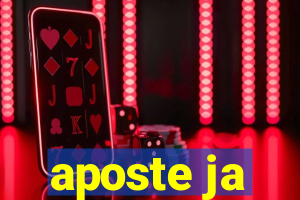 aposte ja