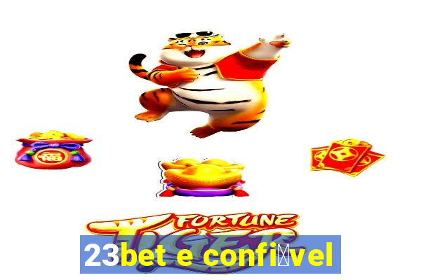 23bet e confi谩vel