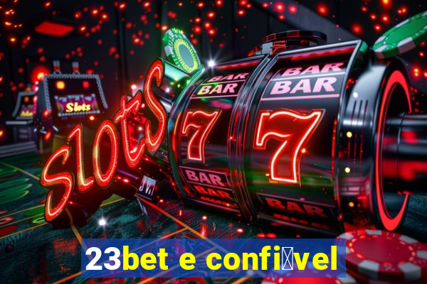 23bet e confi谩vel