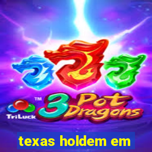 texas holdem em