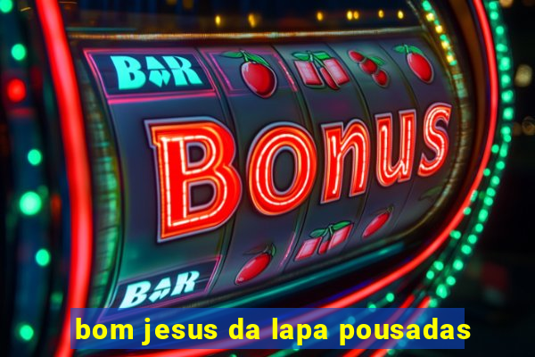 bom jesus da lapa pousadas