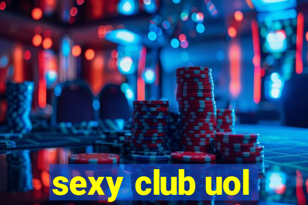 sexy club uol