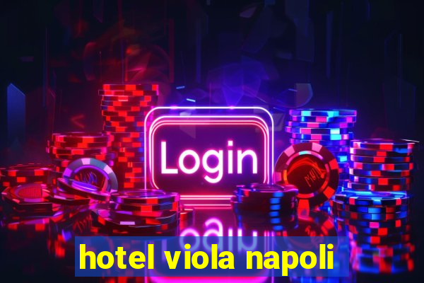 hotel viola napoli