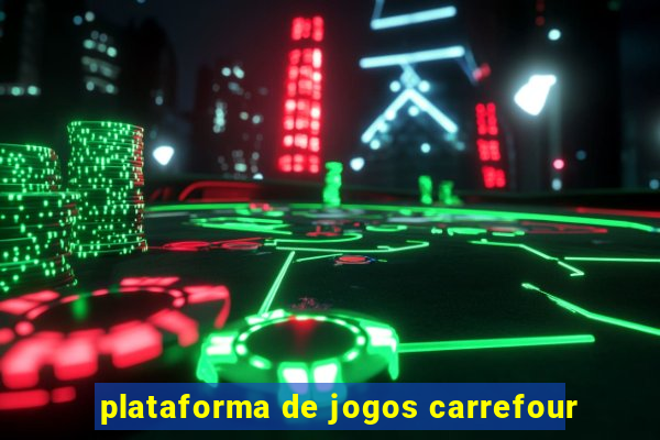 plataforma de jogos carrefour