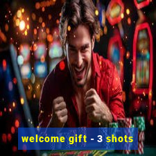 welcome gift - 3 shots