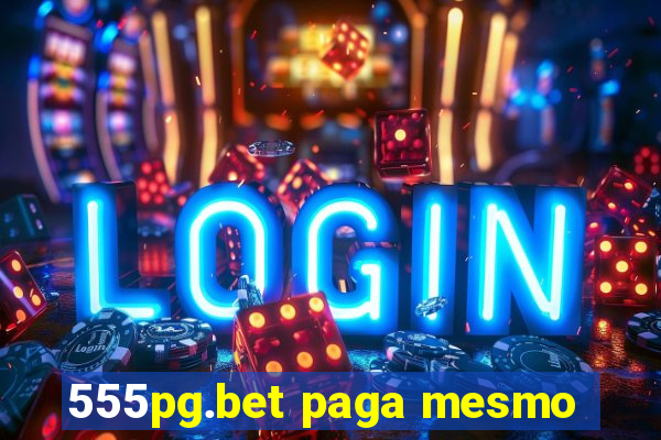 555pg.bet paga mesmo