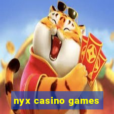 nyx casino games