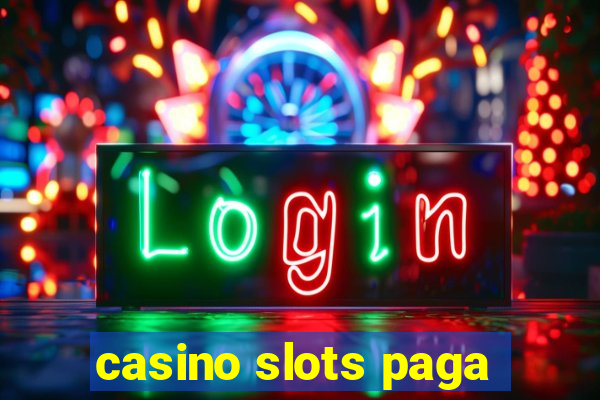 casino slots paga