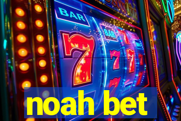 noah bet