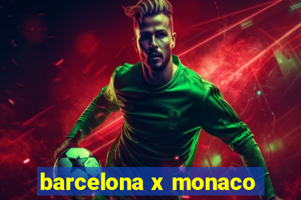 barcelona x monaco