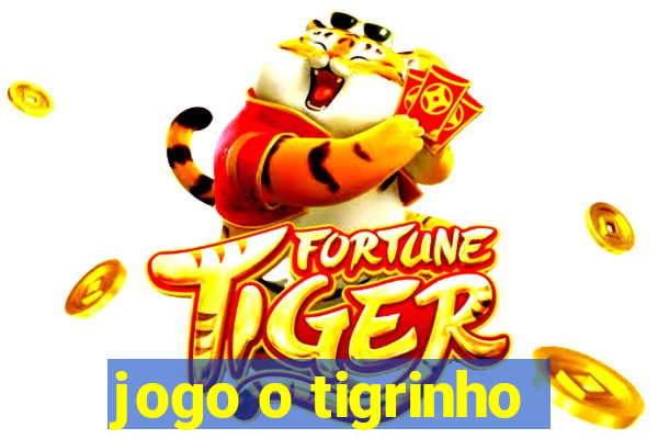 jogo o tigrinho