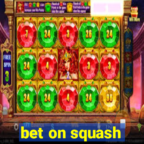 bet on squash