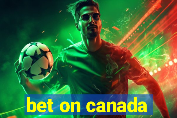 bet on canada