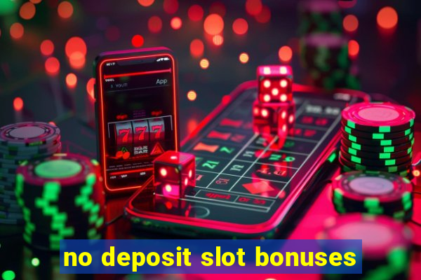 no deposit slot bonuses