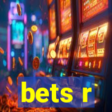 bets r