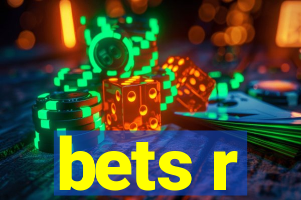 bets r