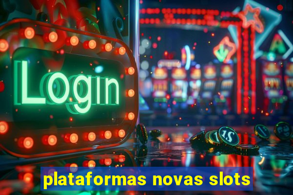 plataformas novas slots