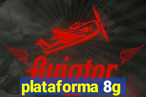 plataforma 8g