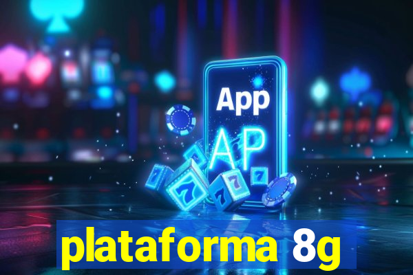 plataforma 8g