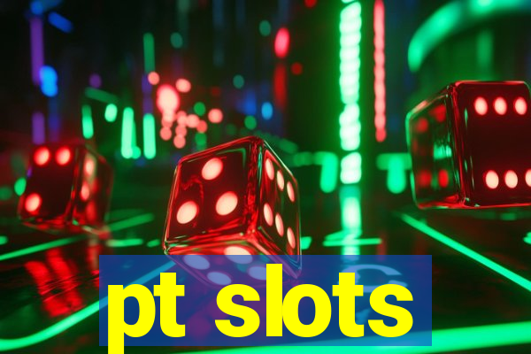 pt slots