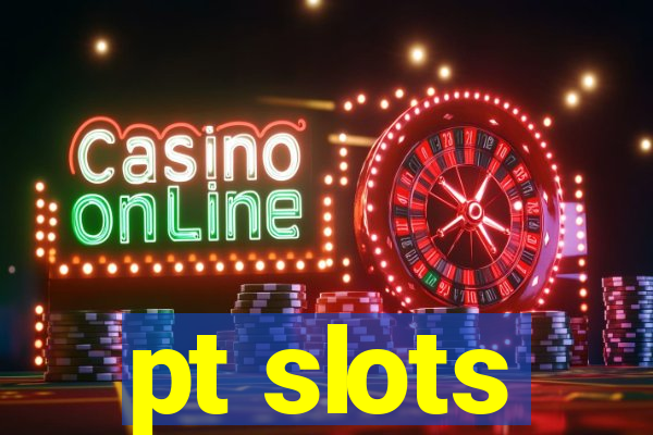 pt slots