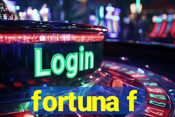 fortuna f