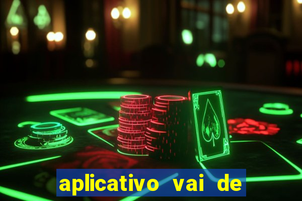 aplicativo vai de bet baixar