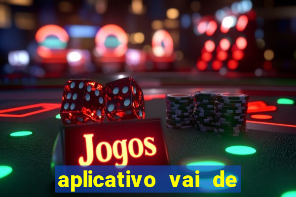 aplicativo vai de bet baixar