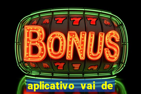 aplicativo vai de bet baixar