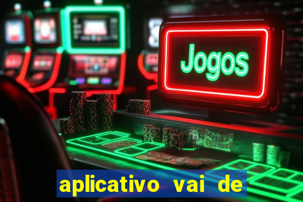 aplicativo vai de bet baixar