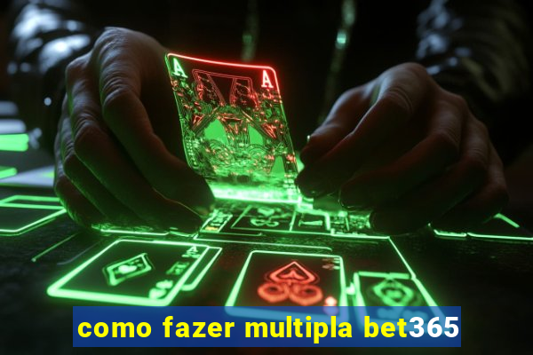 como fazer multipla bet365