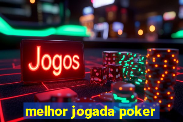 melhor jogada poker