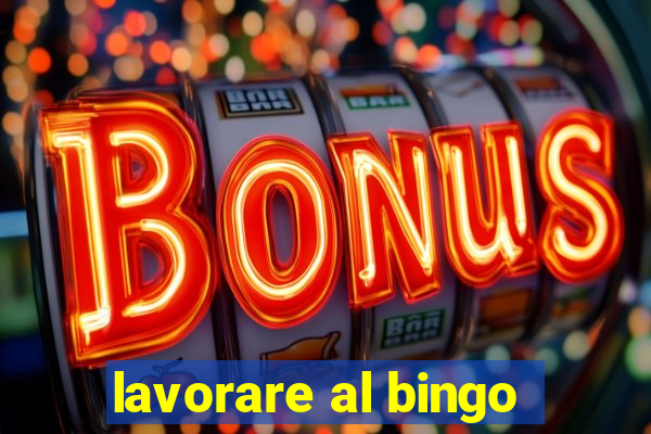 lavorare al bingo