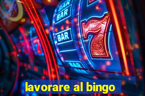 lavorare al bingo