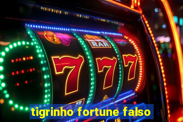 tigrinho fortune falso