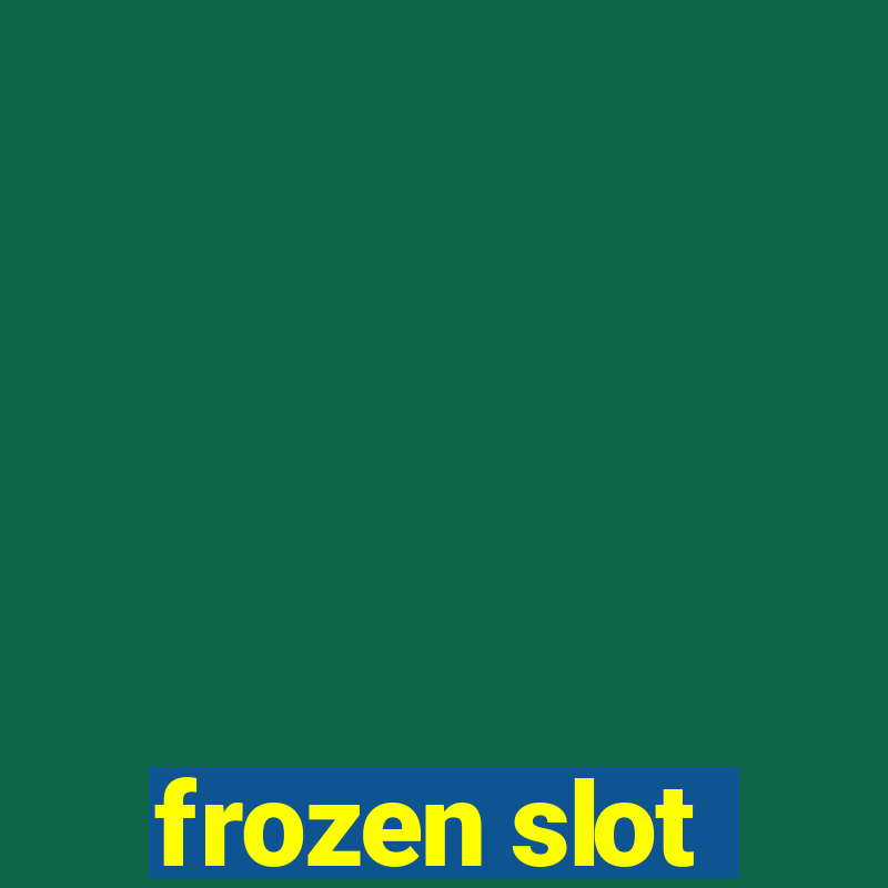 frozen slot