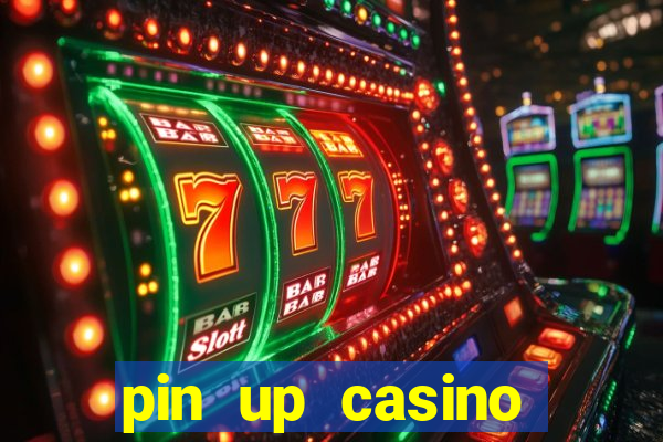 pin up casino ganhar dinheiro