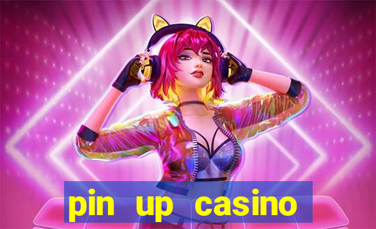 pin up casino ganhar dinheiro