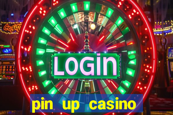 pin up casino ganhar dinheiro