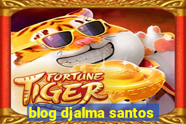 blog djalma santos