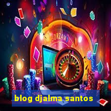 blog djalma santos