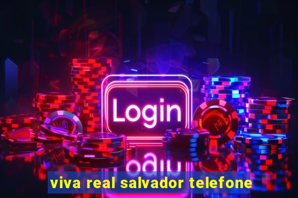 viva real salvador telefone