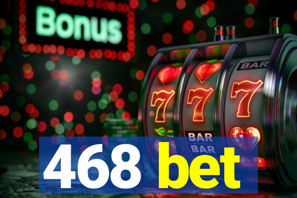 468 bet