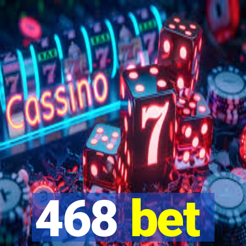 468 bet