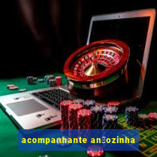 acompanhante an茫ozinha