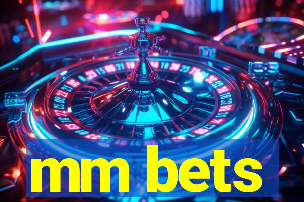 mm bets