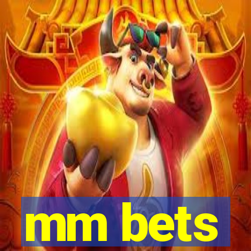 mm bets